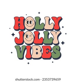 Lettering Holly Jolly vibes with smile. Christmas Holiday card. Retro Groovy hippie calligraphic inscription, phrase. Retro 70s vibe. Print, postcard, vector