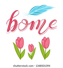 lettering home by hand with a feather and tulips, vector illustration, design element, home decore