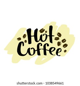 lettering hot coffee. Black text on a light brown hand drawn background. scattered dark coffee beans. Handwritten calligraphy