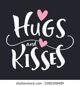 Lettering Hugs and Kisses and pink hearts on black background. Vector illustration of Hugs and Kisses hand drawn lettering for design templates, fashion prints, greeting cards.