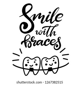 Lettering illustration about dental healthcare with the image of braces on smiling teeth in cartoon style. EPS10. Vector image of the handwritten phrase smile with braces for posters for dental clinic