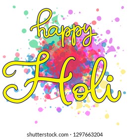 Lettering illustration for Indian Happy holi festival of colours. Vector EPS10 in calligraphy style with powder paint splash elements for logo, greeting card, banner, invitation design.