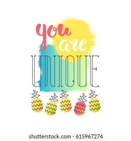 Lettering and illustration print with pineapples and words "You are unique". Individuality and personality inspirational and motivation concept. 