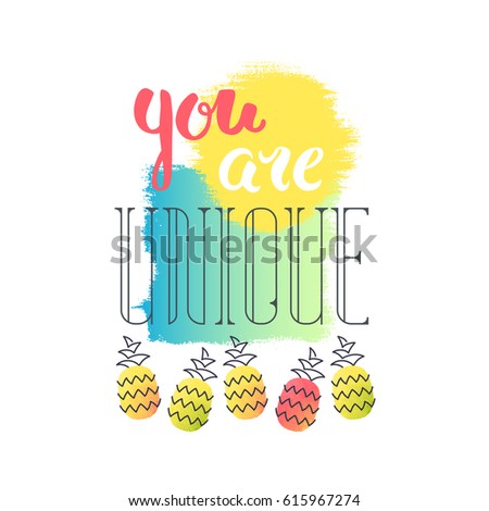 Lettering and illustration print with pineapples and words "You are unique". Individuality and personality inspirational and motivation concept. 