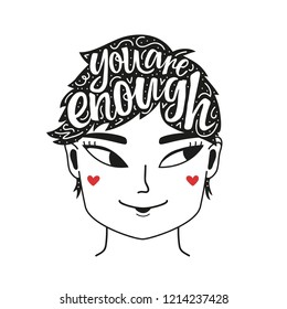 Lettering illustration with young woman, little red hearts and motivational calligraphy quote - You are enough. Doodle style typography inspirational poster