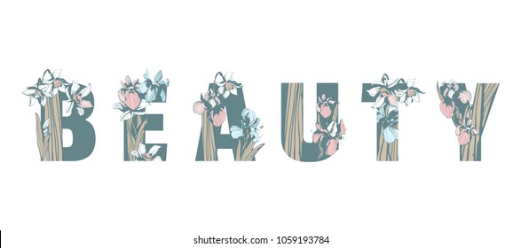 Lettering Inscription Beauty with hand drawn floral background Spring flowers text letters of iris narcissus. Vector grunge illustration for flyer, banner, poster, print, invitation, card, tamplate