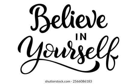 lettering inscription "Believe in yourself" isolated on white background. element Print for clothes, notebooks, postcards and more.  Vector graphics.