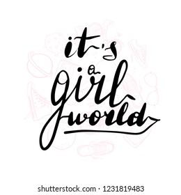 Lettering inscription it's a girl world. Feminist slogan. Vector illustration.