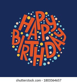Lettering with the inscription Happy birthday greeting card. Element for the holiday typographic design for printing. Vector illustration of a circle silhouette hand drawing.