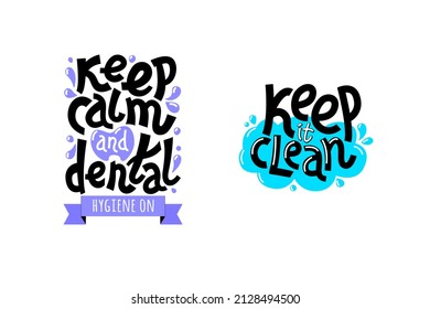 lettering inscription - "keep calm and dental hygiene on" and "keep it clean" Dental care motivational quote poster. Dentist Day greeting card template.