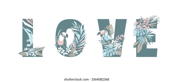 Lettering Inscription LOVE Floral tropical summer pattern hand drawn ornamental text palm beach leaves, flowers, toucan birds. Vector grunge illustration flyer, banner, poster for Valentine's Day card