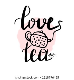 Lettering with the inscription love tea. Vector illustration isolated on white background, clipart. Watercolor stain on background. Kettle.