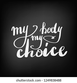  Lettering inscription my body my choice. Chalkboard blackboard lettering writing handwritten text, chalk on a blackboard, vector illustration. 