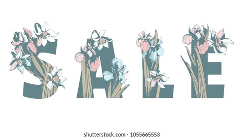 Lettering Inscription Sale discount with hand drawn floral background Spring flowers frame border iris narcissus. Vector grunge illustration for flyer, banner, poster, print