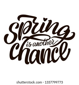 Lettering inscription. Spring is another chance.
