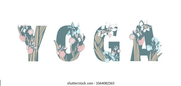 Lettering Inscription YOGA with hand drawn floral background Spring flowers text letters of iris narcissus. Vector grunge illustration for flyer, banner, poster, print, invitation, card, tamplate