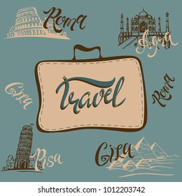 Lettering inspirational art for tourism industry. A vector illustration with text saying Travel. Visual concept for a trip or a vacation. Pisa, Agra, Roma, Giza lettering and architecture landmarks