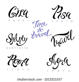 Lettering inspirational art for the tourism industry. Vector illustration. Set. Text Time to travel, travel.  Pisa, Agra, Roma, Giza, Sydney .