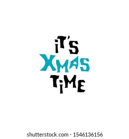 Lettering It`s Xmas time. Vector design element for card, poster. Hand sketched text. Real ink texture.
