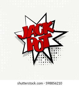 Lettering jack pot, win. Comics book burst balloon. Bubble icon speech phrase. Cartoon exclusive font label tag expression. Comic text sound effects. Banner comic box vector illustration.