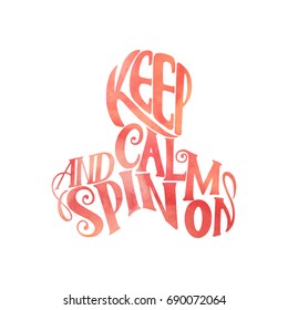 Lettering - Keep Calm and Spin On. Children's toy for hands. Hand spinner tricks. Banner element. Vector illustration.