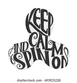 Lettering - Keep Calm and Spin On. Children's toy for hands. Hand spinner tricks. Banner element. Vector illustration.