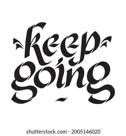 Lettering Keep Going based on Flat Brush Italian Cursive Calligraphy. Vector illustration isolated on white