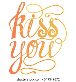 Lettering - Kiss you, design elements for cards. Vector illustration