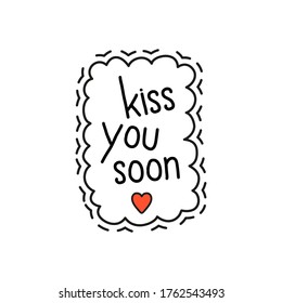 Lettering Kiss you soon. With a red heart. Congratulations on Valentine's Day.