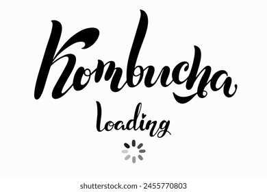 Lettering Kombucha loading.Handmade Vector clipart concept line isolated on white bkgr.BandW design for poster,card,label,sticker,t-shirt,web,print,stamp ,media,banner,etc.