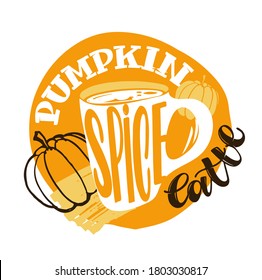 Lettering label about autumn, pumpkin spice latte. Coffee art banner. Cozy autumn postcard.