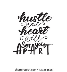 Lettering Layout "Hustle and heart will set you apart". Design can be used for cards, posters, t-shirts, mugs, photo overlays etc.