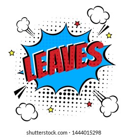 Lettering Leaves In The Speech Bubbles Comic Style Flat Design. Dynamic Pop Art Vector Illustration Isolated On White Background. Exclamation Concept Of Comic Book Style Pop Art Voice Phrase.