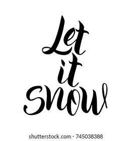 Lettering Let it snow. Vector art. Handwritten script sign or slogan - perfect design element for banner, flyer, postcard or poster.