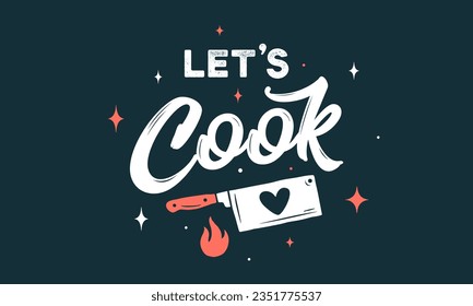 Lettering Lets Cook. Kitchen wall decor, poster, sign, quote. Poster for kitchen design with knife and lettering text Lets Cook. Vintage typography. Vector Illustration