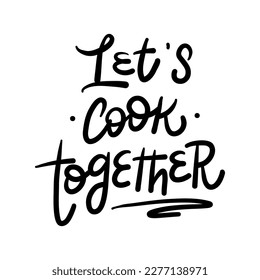 Lettering "Let's cook together". Can be used for badges, labels, logo, bakery, food, kitchen classes, cafes, etc.