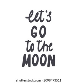 Lettering lets go to the moon hand drawn naive art