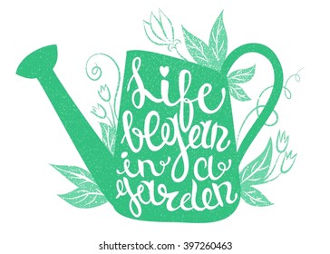 Lettering - Life began in a garden. Vector illustration with watering can and lettering. 