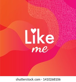 Lettering "LIKE me" quote with for social media, blog, vlog, web, banner, print, card. Vector illustration. 