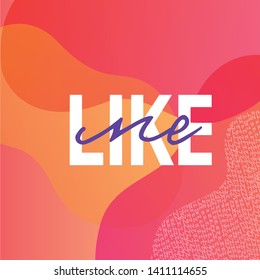 Lettering "LIKE me" quote with for social media, blog, vlog, web, banner, print, card. Vector illustration. 