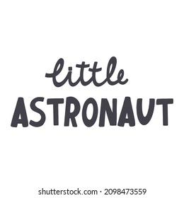 Lettering little astronaut hand drawn naive art
