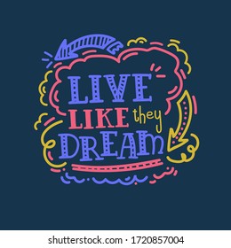 Lettering Live the way they dream. Motivational quote written by hand. Retro letters. perfect for poster and t-shirt inscription.