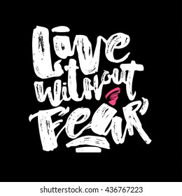 Lettering Live Without Fear poster. Handdrawn sign for a logo, greeting cards, invitations, posters, banners, t-shirts. Artistic design, beautiful modern expressive calligraphy.