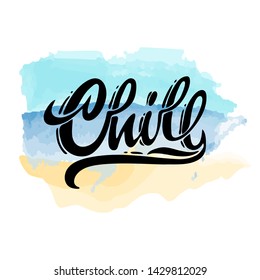 Lettering logo Chill, Hand sketched card Chill Hand drawn Chill lettering sign. Invitation, banner, postcard. Chill Vector illustration with watercolor background