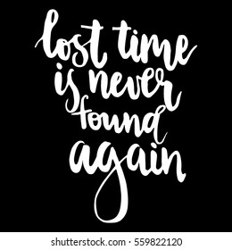 Lettering Lost time is never found again
