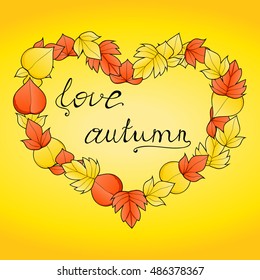 Lettering love autumn on a yellow background surrounded by a heart made of yellow and red leaves. Autumn background. Hand drawing. Vector illustration.