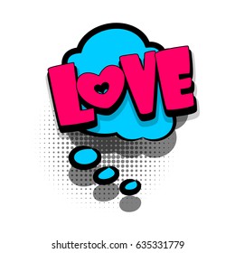 Lettering LOVE. Comics book text balloon. Bubble icon speech phrase. Cartoon font label tag expression. Sounds vector effect halftone illustration. 