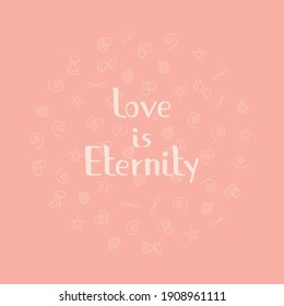 Leer "El amor es eternidad". Todos los elementos están dibujados a mano. Perfecto para imprimir en ropa, tazas, tarjetas de regalo o cartón de diseño. Leer sobre un fondo naranja pastel. 