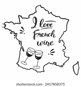 Lettering I love French wine. Doodle illustration of two glasses of wine and outline map of France.Vector clipart B and W design for poster,postcard,label,sticker,tshirt,web,print,stamp,tattoo,etc.