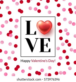 Lettering Love and glossy heart in frame with colored circles on background. Valentines Day greeting design for cards, wallpaper, flyers, posters, brochure, banners